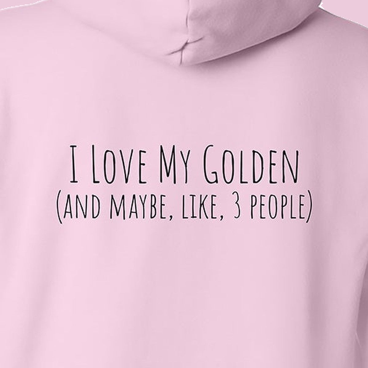 Hoodie, Love My Golden, Pink, saying close-up