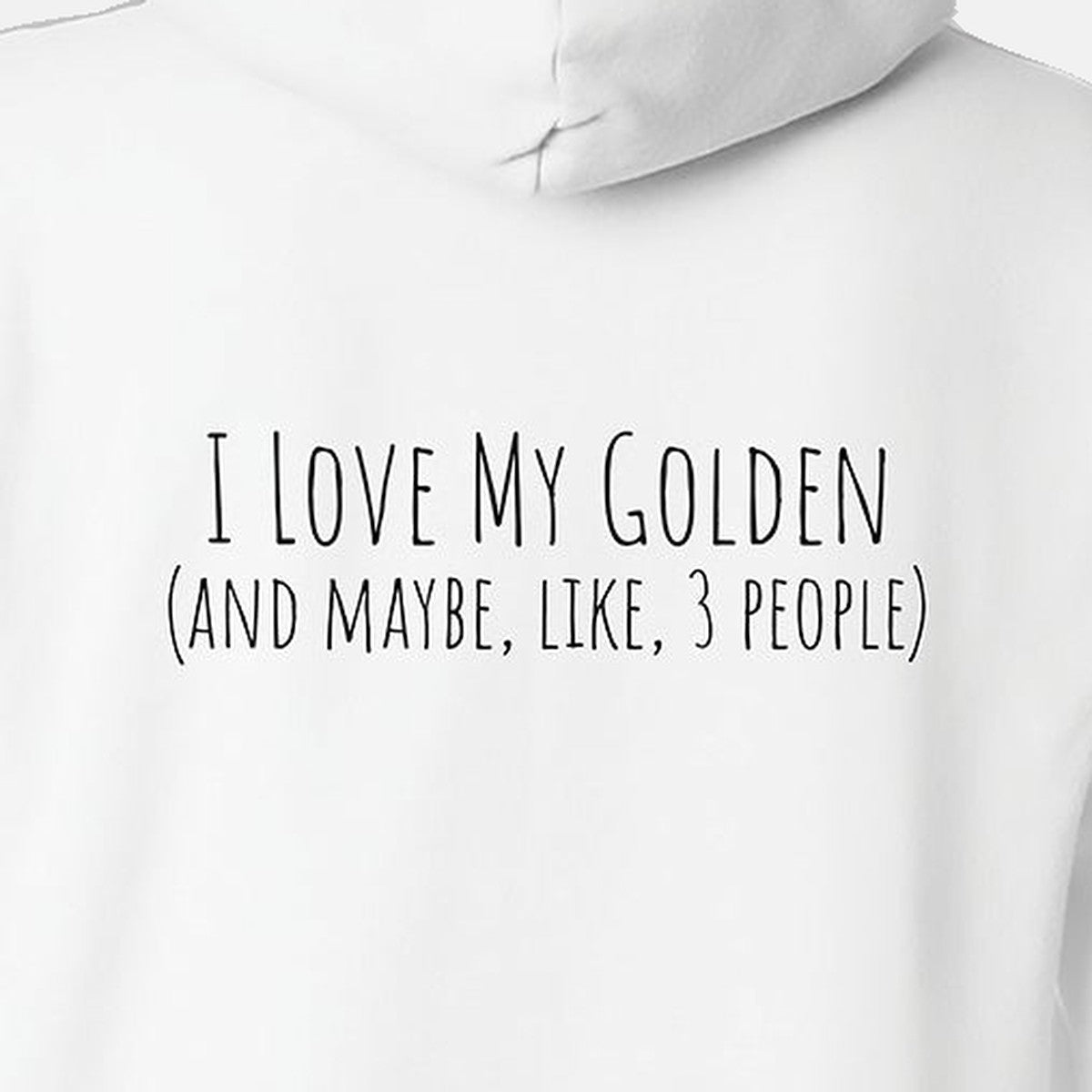 Hoodie, Love My Golden, White, saying close-up