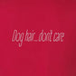 Tee, Dog Hair, Red, saying close-up