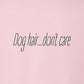 Tee, Dog Hair, Pink, saying close-up