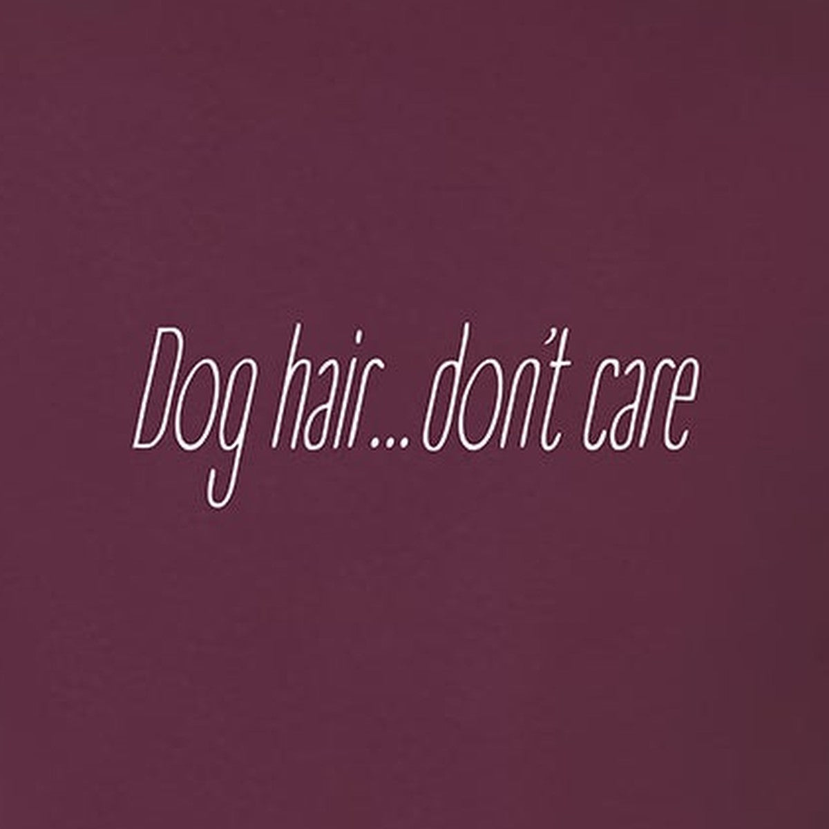 Tee, Dog Hair, Maroon, saying close-up