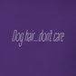 Tee, Dog Hair, Purple, saying close-up
