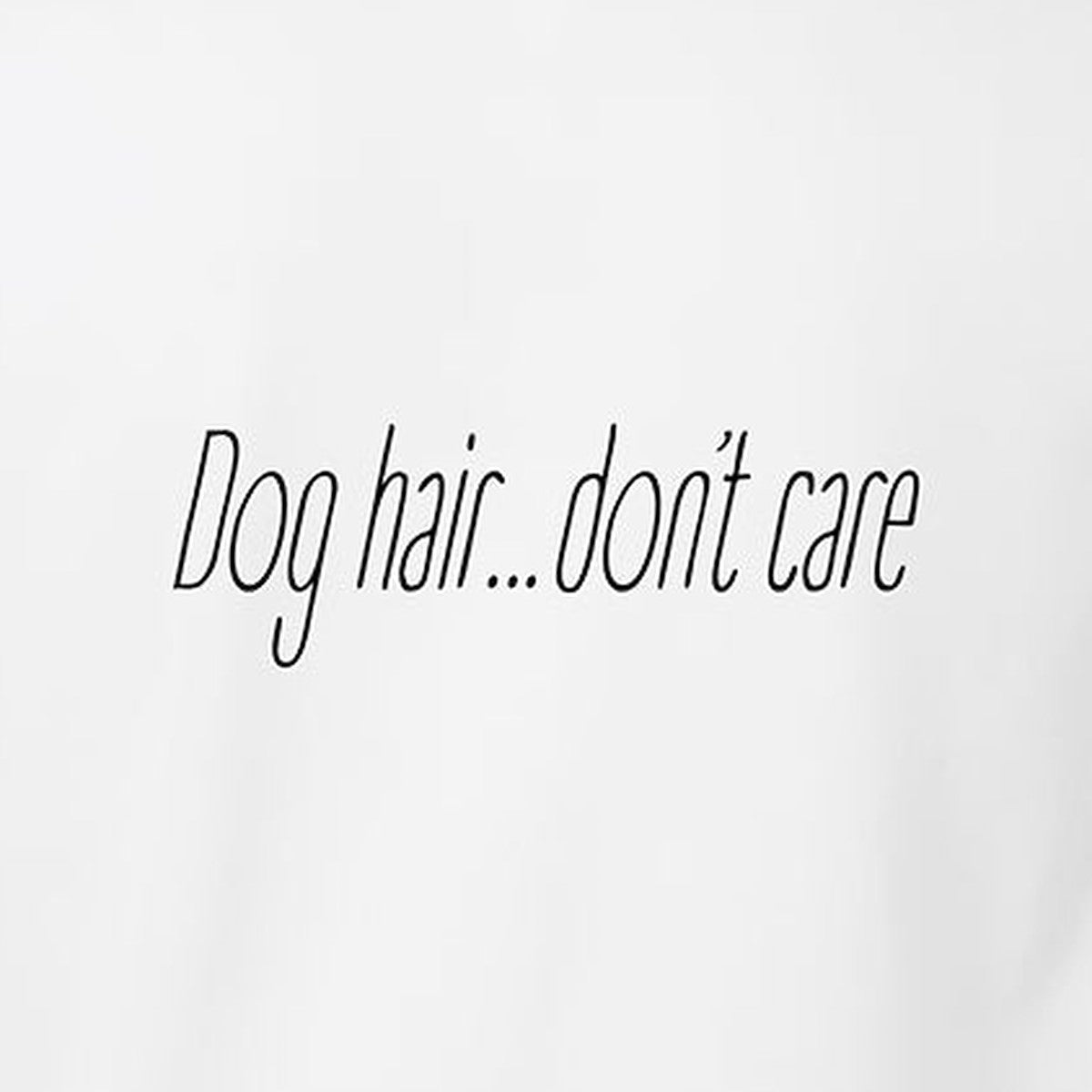 Tee, Dog Hair, White, saying close-up